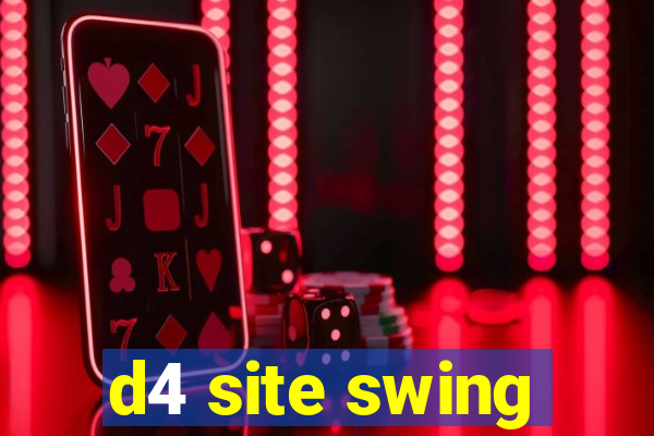 d4 site swing